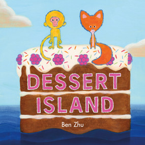 Dessert Island by Ben Zhu, Ben Zhu, 9781250763303