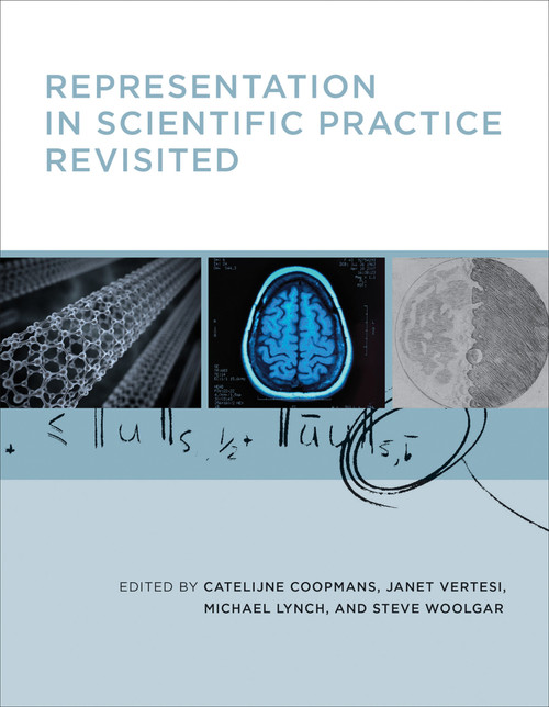Representation in Scientific Practice Revisited by Catelijne Coopmans, Janet Vertesi, Michael E. Lynch, Steve Woolgar, 9780262525381