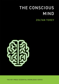 The Conscious Mind by Zoltan Torey, 9780262527101