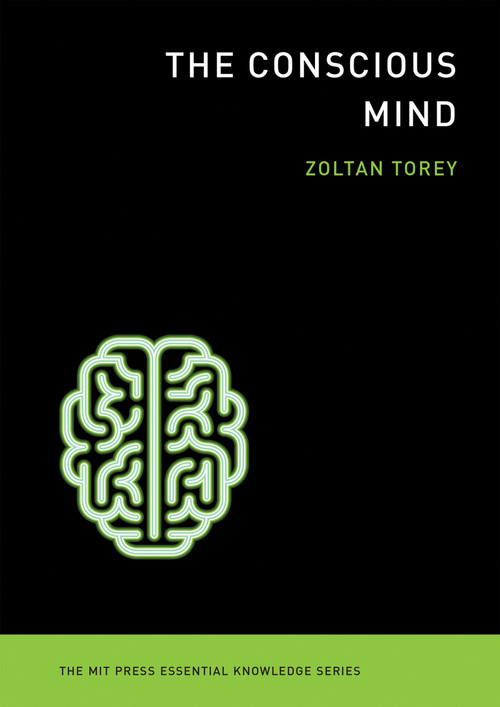 The Conscious Mind by Zoltan Torey, 9780262527101