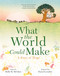 What the World Could Make (A Story of Hope) by Holly M. McGhee, Pascal Lemaitre, 9781250268112