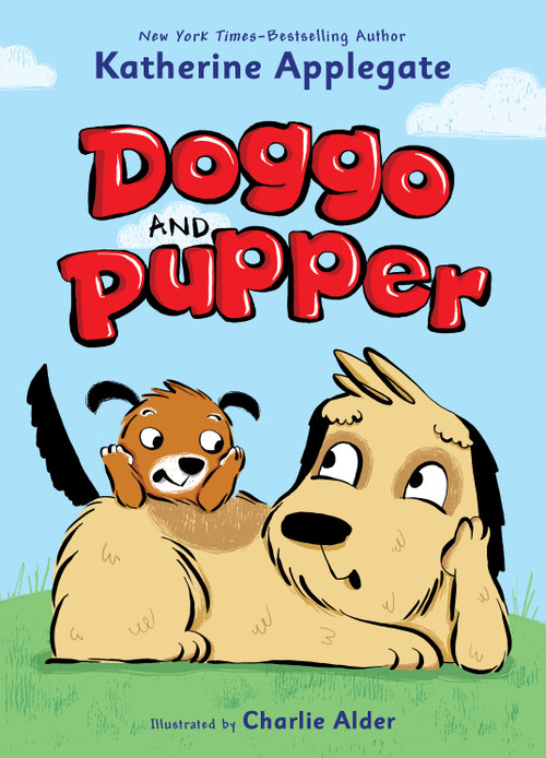 Doggo and Pupper by Katherine Applegate, Charlie Alder, 9781250620972