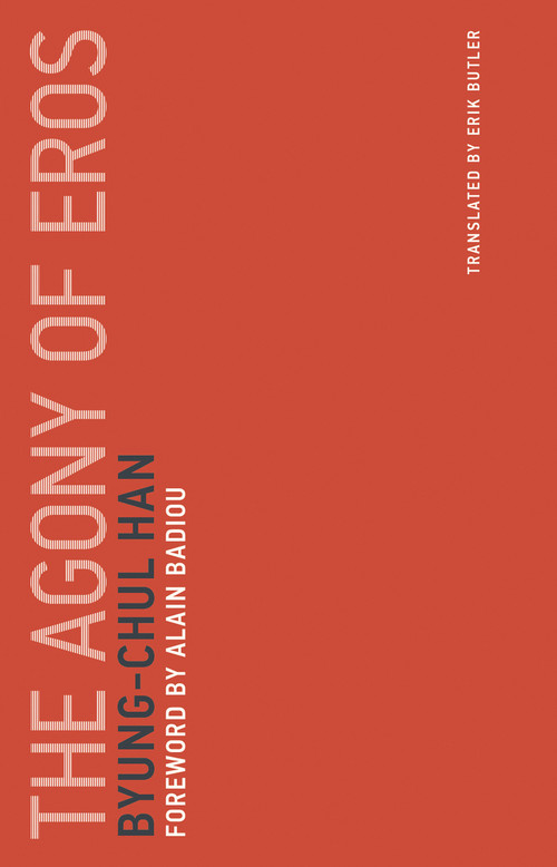The Agony of Eros by Byung-Chul Han, Alain Badiou, 9780262533379