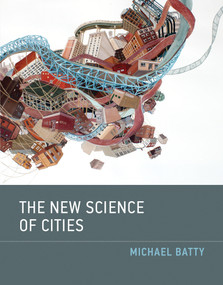 The New Science of Cities by Michael Batty, 9780262534567