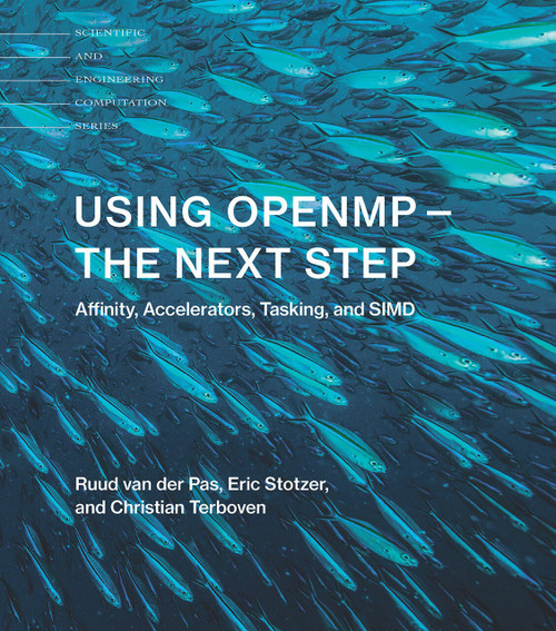 Using OpenMP-The Next Step (Affinity, Accelerators, Tasking, and SIMD) by Ruud Van Der Pas, Eric Stotzer, Christian Terboven, 9780262534789