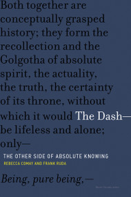 The Dash-The Other Side of Absolute Knowing by Rebecca Comay, Frank Ruda, 9780262535359