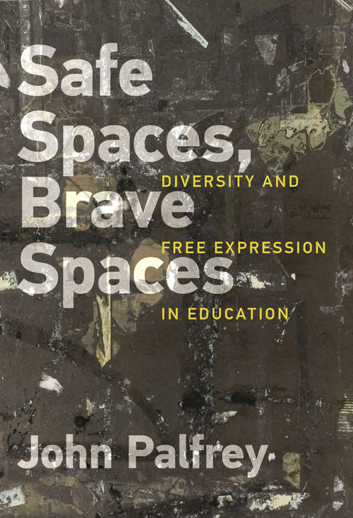 Safe Spaces, Brave Spaces (Diversity and Free Expression in Education) - 9780262535960 by John Palfrey, Alberto Ibarguen, 9780262535960
