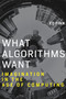 What Algorithms Want (Imagination in the Age of Computing) by Ed Finn, 9780262536042