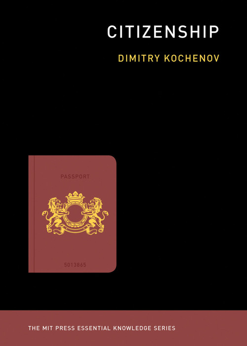 Citizenship - 9780262537797 by Dimitry Kochenov, 9780262537797