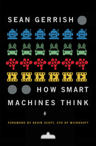 How Smart Machines Think by Sean Gerrish, Kevin Scott, 9780262537971