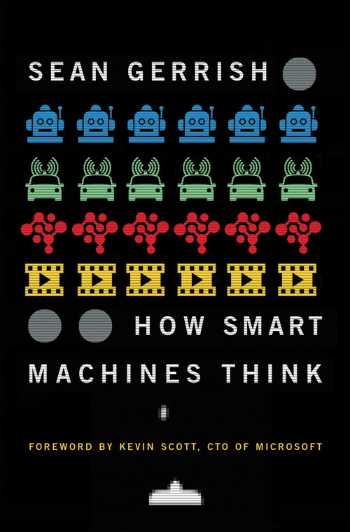 How Smart Machines Think by Sean Gerrish, Kevin Scott, 9780262537971
