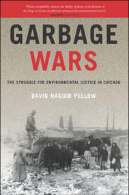 Garbage Wars (The Struggle for Environmental Justice in Chicago) by David Naguib Pellow, 9780262661874
