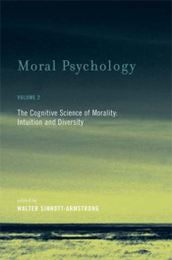 Moral Psychology, Volume 2 (The Cognitive Science of Morality: Intuition and Diversity) by Walter Sinnott-Armstrong, 9780262693578
