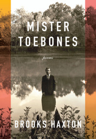 Mister Toebones (Poems) by Brooks Haxton, 9780593318522