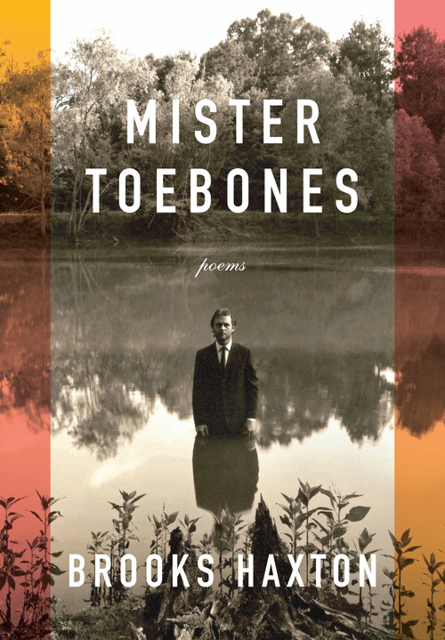Mister Toebones (Poems) by Brooks Haxton, 9780593318522