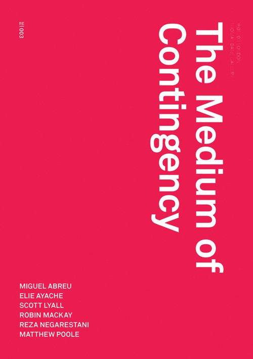 The Medium of Contingency by Robin Mackay, 9780993045899