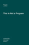 This Is Not a Program by Tiqqun, Joshua David Jordan, 9781584350972