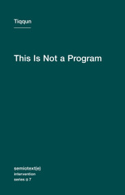 This Is Not a Program by Tiqqun, Joshua David Jordan, 9781584350972