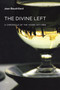 The Divine Left (A Chronicle of the Years 1977-1984) by Jean Baudrillard, Jean-Louis Violeau, 9781584351290