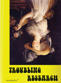 Troubling Research (Performing Knowledge in the Arts) by Carola Dertnig, Diedrich Diederichsen, Tom Holert, Johannes Porsch, Johanna Schaffer, 9783956790201