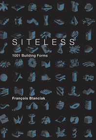 SITELESS (1001 Building Forms) by Francois Blanciak, 9780262026307