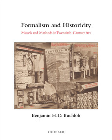 Formalism and Historicity (Models and Methods in Twentieth-Century Art) by Benjamin H. D. Buchloh, 9780262028523