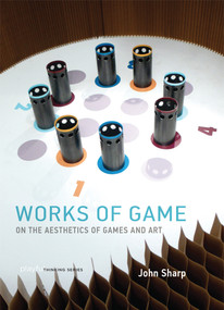 Works of Game (On the Aesthetics of Games and Art) by John Sharp, 9780262029070