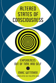 Altered States of Consciousness (Experiences Out of Time and Self) by Marc Wittmann, Philippa Hurd, 9780262038317