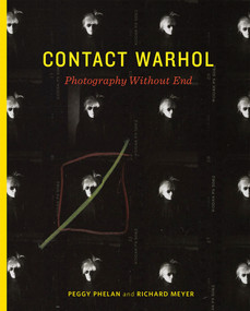 Contact Warhol (Photography Without End) by Peggy Phelan, Richard Meyer, 9780262038997