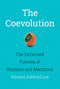 The Coevolution (The Entwined Futures of Humans and Machines) by Edward Ashford Lee, 9780262043939