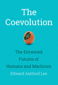 The Coevolution (The Entwined Futures of Humans and Machines) by Edward Ashford Lee, 9780262043939