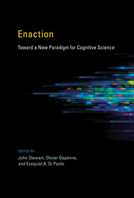 Enaction (Toward a New Paradigm for Cognitive Science) by John Stewart, Olivier Gapenne, Ezequiel A. Di Paolo, 9780262526012