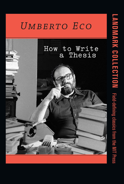 How to Write a Thesis by Umberto Eco, Caterina Mongiat Farina, Geoff Farina, 9780262527132