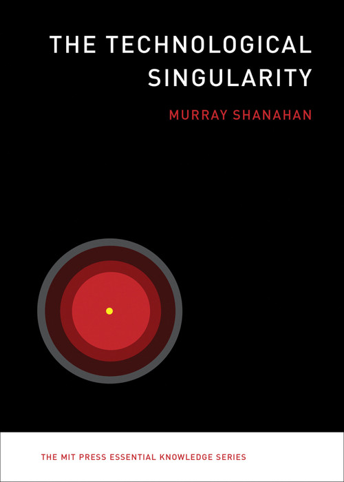 The Technological Singularity by Murray Shanahan, 9780262527804