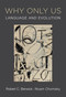 Why Only Us (Language and Evolution) by Robert C. Berwick, Noam Chomsky, 9780262533492
