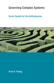 Governing Complex Systems (Social Capital for the Anthropocene) by Oran R. Young, 9780262533843