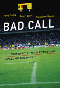 Bad Call (Technology's Attack on Referees and Umpires and How to Fix It) by Harry Collins, Robert Evans, Christopher Higgins, 9780262534444