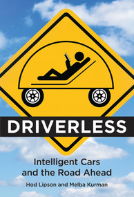 Driverless (Intelligent Cars and the Road Ahead) by Hod Lipson, Melba Kurman, 9780262534475