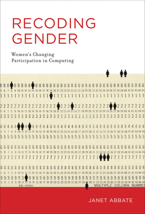 Recoding Gender (Women's Changing Participation in Computing) by Janet Abbate, 9780262534536