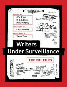 Writers Under Surveillance (The FBI Files) by Jpat Brown, B. C. D. Lipton, Michael Morisy, Cory Doctorow, 9780262536387