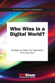 Who Wins in a Digital World? (Strategies to Make Your Organization Fit for the Future) by MIT Sloan Management Review, 9780262536745