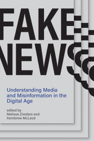 Fake News (Understanding Media and Misinformation in the Digital Age) by Melissa Zimdars, Kembrew Mcleod, 9780262538367