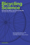 Bicycling Science, fourth edition by David Gordon Wilson, Theodor Schmidt, Jeremy J M. Papadopoulos, 9780262538404