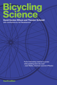 Bicycling Science, fourth edition by David Gordon Wilson, Theodor Schmidt, Jeremy J M. Papadopoulos, 9780262538404
