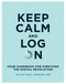 Keep Calm and Log On (Your Handbook for Surviving the Digital Revolution) by Gillian "Gus" Andrews, 9780262538763