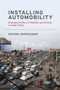Installing Automobility (Emerging Politics of Mobility and Streets in Indian Cities) by Govind Gopakumar, 9780262538916