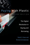 Paying with Plastic, second edition (The Digital Revolution in Buying and Borrowing) by David S. Evans, Richard Schmalensee, 9780262550581