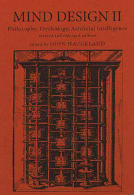 Mind Design II (Philosophy, Psychology, and Artificial Intelligence) by John Haugeland, 9780262581530