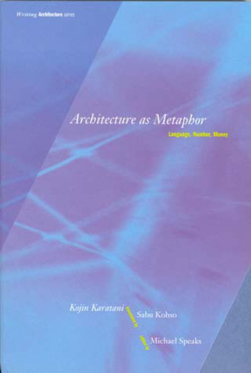 Architecture as Metaphor (Language, Number, Money) by Kojin Karatani, Sabu Kohso, 9780262611138