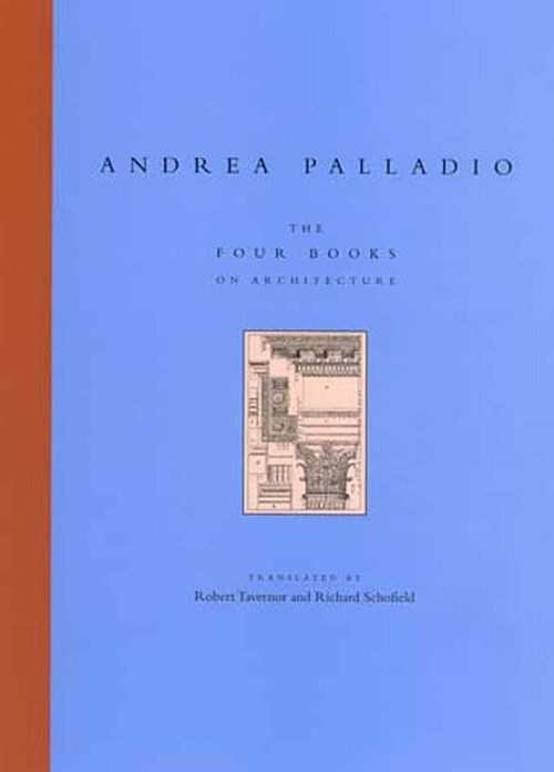 The Four Books on Architecture by Andrea Palladio, Richard Schofield, Robert Tavernor, 9780262661331